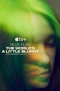 Billie Eilish: The World's a Little Blurry 2021 بیلی ایلیش: جهان کمی مبهم است