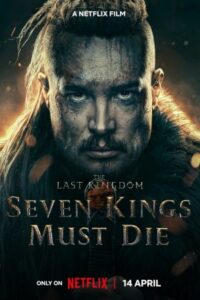 The Last Kingdom: Seven Kings Must Die 2023 آخرین پادشاهی: هفت پادشاه باید بمیرد