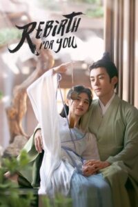 Rebirth for You 2021 تولدی دیگر به خاطر تو
