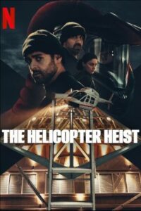سرقت هلیکوپتر The Helicopter Heist 2024