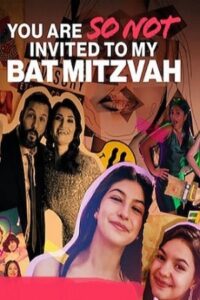You Are So Not Invited to My Bat Mitzvah 2023 شما به بت میتسوا من دعوت نشده اید