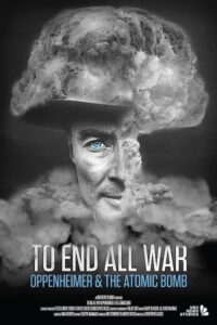 To End All War: Oppenheimer & the Atomic Bomb 2023 برای پایان دادن به تمام جنگ: اوپنهایمر و بمب اتمی