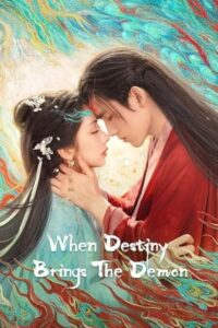 When Destiny Brings the Demon - Xian yu 2024 وقتی تقدیر اهریمن به ارمغان میاره