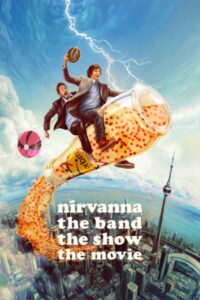 Nirvanna the Band the Show the Movie 2025 نیروانا، گروه موسیقی ، نمایش، فیلم