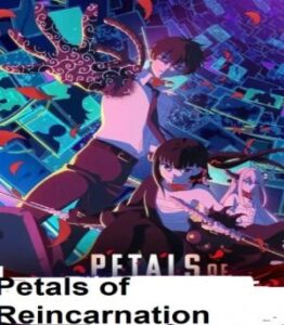 Petals of Reincarnation 2026 گلبرگ‌های تناسخ