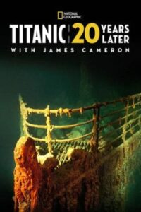 Titanic: 20 Years Later with James Cameron 2017 تایتانیک: ۲۰ سال بعد با جیمز کامرون